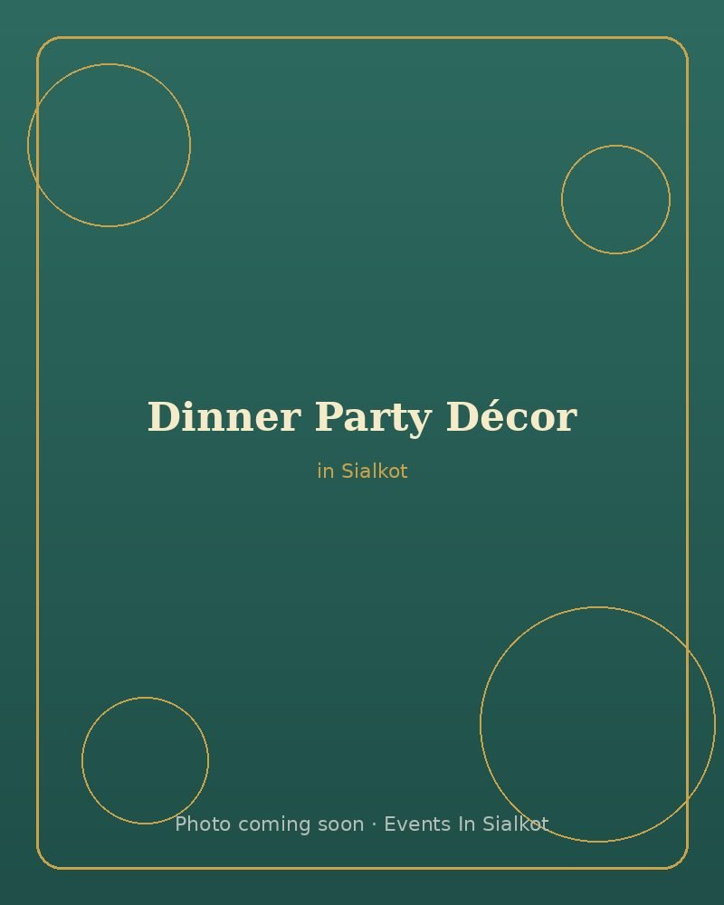 Dinner Party Table Decoration Ideas in Sialkot – Styling Guide