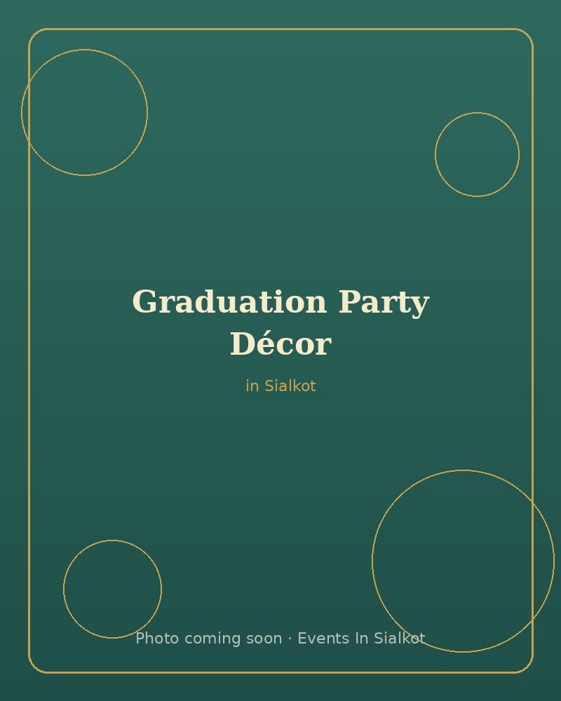 Graduation Party Décor in Sialkot – Events In Sialkot